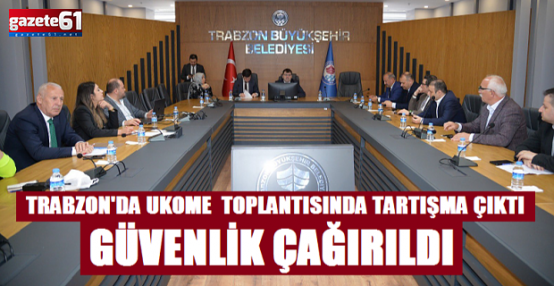 Trabzon'da UKOME kavgası... Güvenlik çağırıldı  