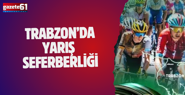 Trabzon’da yarış seferberliği…