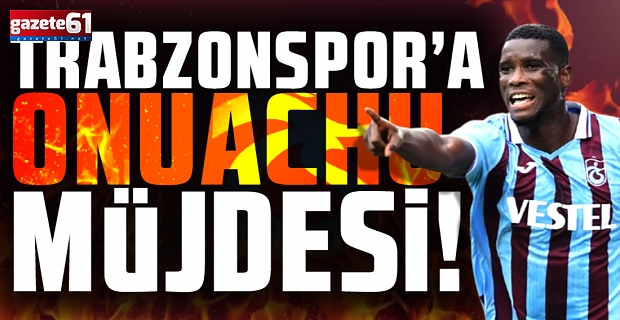 Trabzonspor'da Onuachu geri döndü!