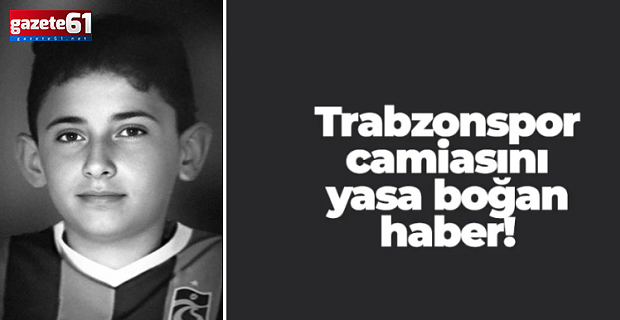 Trabzonspor camiasını yasa boğuldu