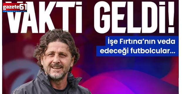 Trabzonspor'da ayrılıklar başlıyor!