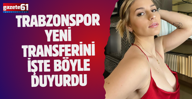 Trabzonspor yeni transferini işte böyle duyurdu…