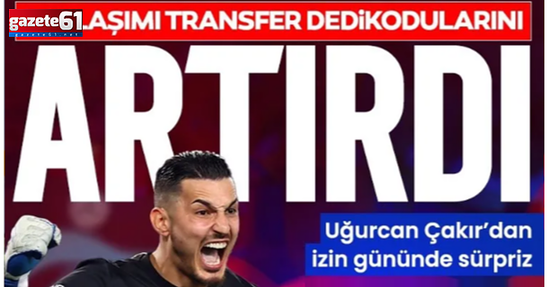 Uğurcan Çakır’ın paylaşımı transfer dedikodularını artırdı!