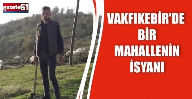 Vakfıkebir'de Bir Mahallenin İsyanı