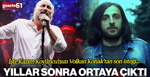 Volkan Konak'a vasiyeti 20 yıl sonra ortaya çıktı
