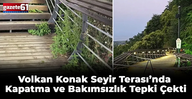 Volkan Konak Seyir Terası’nda Kapatma ve Bakımsızlık Tepki Çekti