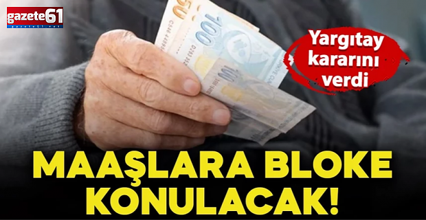 Yargıtay emsal bir karar verdi: Artık maaşlara bloke konulacak