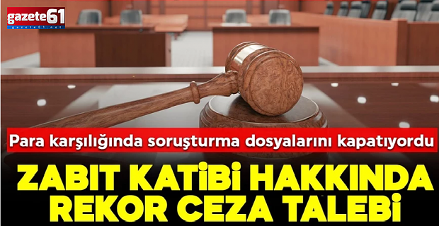 Zabıt katibi için rekor ceza istendi