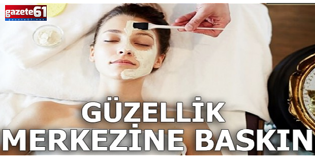 14 güzellik merkezine operasyon: 18 kişi gözaltına alındı