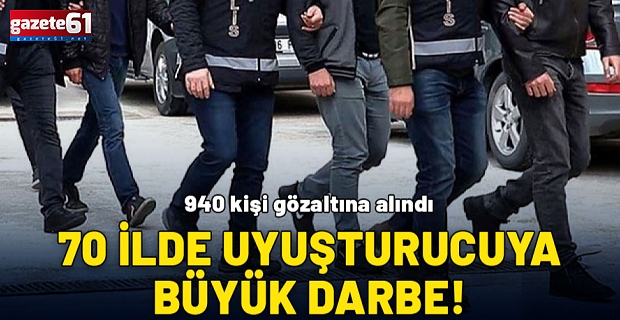 70 ilde uyuşturucu operasyonu: 10 günde 940 kişi gözaltına alındı