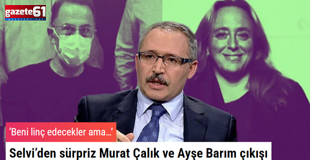 Abdulkadir Selvi’den sürpriz Murat Çalık ve Ayşe Barım çıkışı!