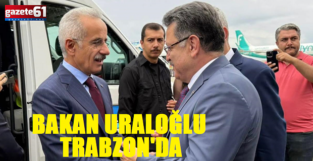 Bakan Uraloğlu Trabzon'da