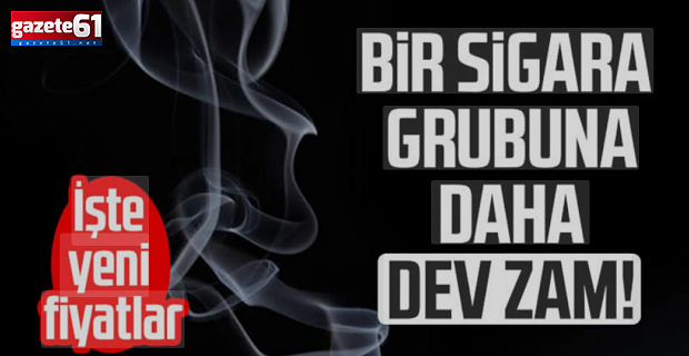 Bir sigara grubuna daha zam geldi!