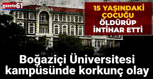Boğaziçi Üniversitesi kampüsünde korkunç olay!