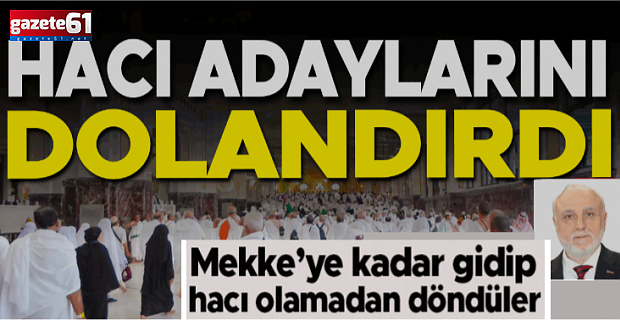 Hac vaadiyle dolandırdı