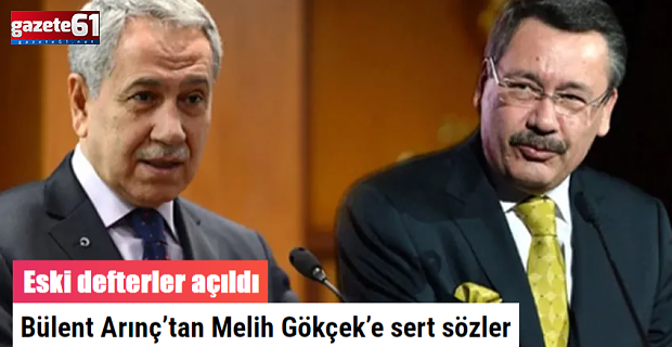 Bülent Arınç’tan Melih Gökçek’e sert sözler