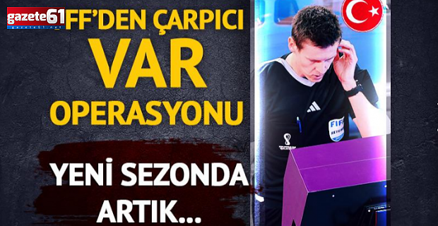 TFF'DE VAR OPERASYONU!