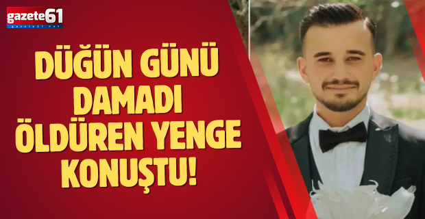 Düğün günü damadı öldüren yenge konuştu!
