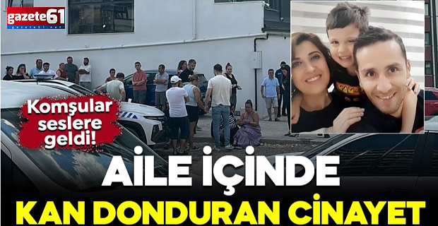  Eşini ve oğlunu boğarak öldürdü