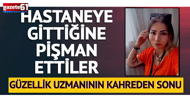 Güzellik uzmanının kahreden sonu!