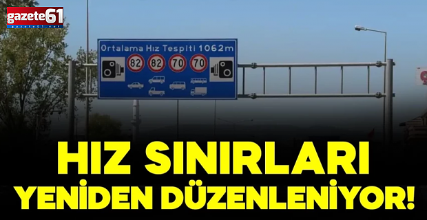 Hız sınırları yeniden düzenleniyor