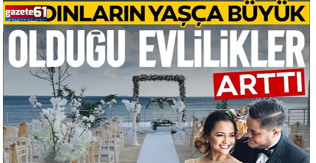 Kadınların yaşça büyük olduğu evlilikler arttı