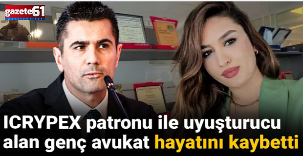 ICRYPEX patronu ile uyuşturucu alan genç avukat hayatını kaybetti