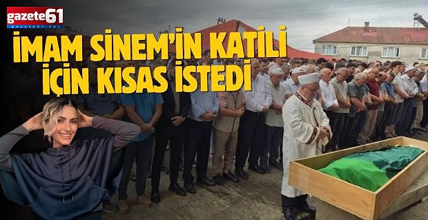 İmam Sinem’in katili için kısas istedi 
