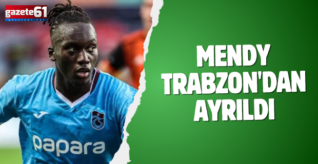 Mendy Trabzon'dan ayrıldı