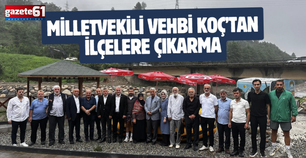 Milletvekili Vehbi Koç’tan İlçelere Çıkarma