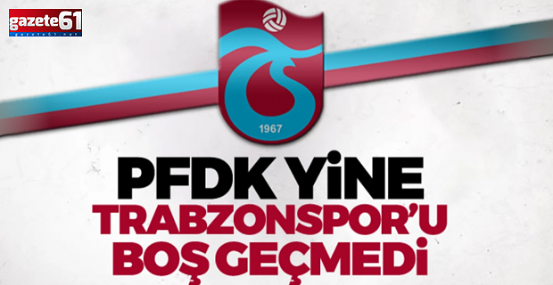 PFDK'dan Trabzonspor'a ceza...
