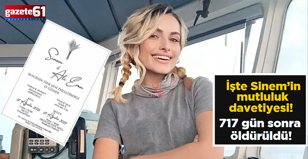 İşte Sinem’in mutluluk davetiyesi! 717 gün sonra öldürüldü!