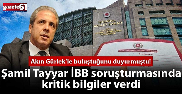 Şamil Tayyar İBB soruşturmasında kritik bilgiler verdi
