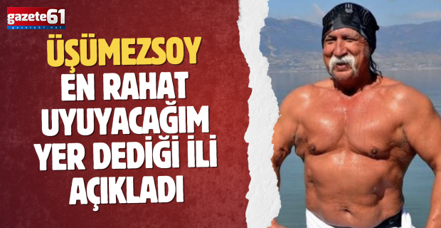 Şener Üşümezsoy en rahat uyuyacağım yer dediği ili açıkladı: '100 yıl kırılmaz'