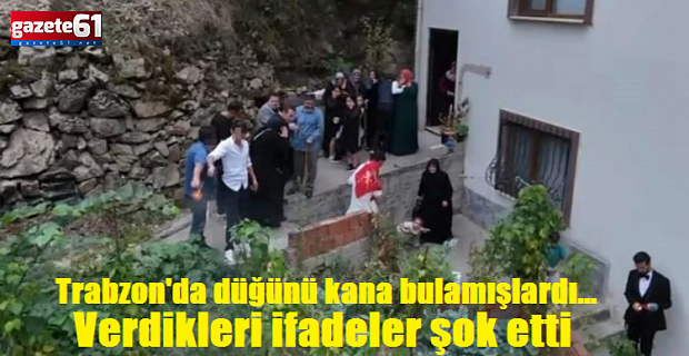 Trabzon'daki düğün magandalarının İfadeleri pes dedirtti...