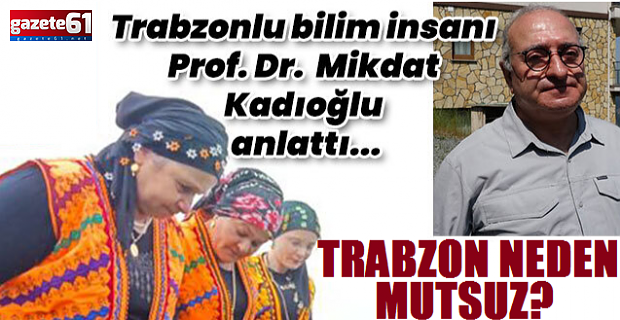 Trabzon'daki mutsuzluğunu nedenlerini bilim insanı anlattı:"Güneş, işsizlik ve Trabzonspor"