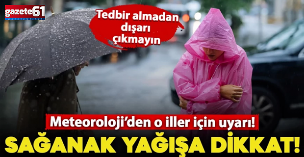 Trabzon dikkat! Sağanak yağış bekleniyor