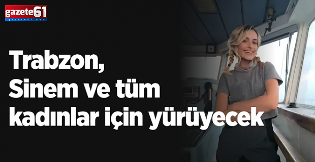 Trabzon Sinem için yürüyecek!