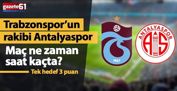 Trabzonspor - Antalyaspor maçı ne zaman?