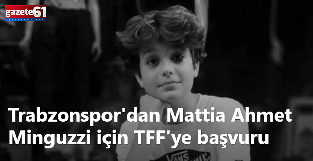 Trabzonspor'dan Mattia Ahmet Minguzzi için TFF'ye başvuru