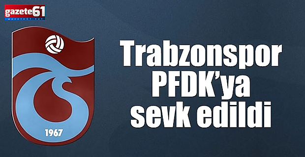 Trabzonspor, Kasımpaşa maçı sonrası PFDK'ya sevk edildi!