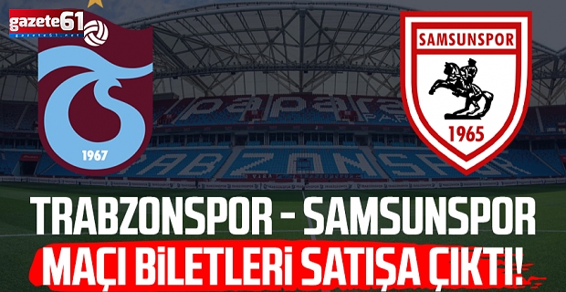 Trabzonspor - Samsunspor maçı biletleri satışta!