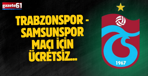 Trabzonspor - Samsunspor maçı için ücretsiz...