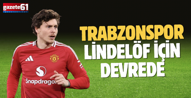 Trabzonspor, Victor Lindelöf için devrede