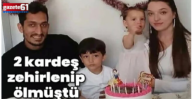 2 kardeş zehirlenip ölmüştü! 'Tavuk' iddiası