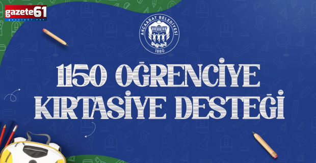 AKÇAABAT BELEDİYESİ’NDEN 1.150 ÖĞRENCİYE KIRTASİYE DESTEĞİ