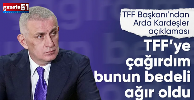 Arda Kardeşler’i TFF’ye çağırdı! "Bedeli ağır olacak"