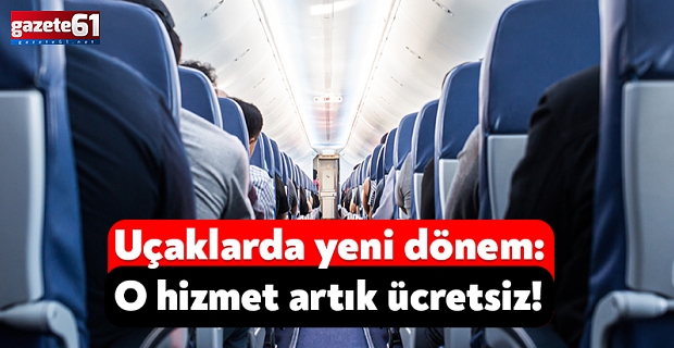 Artık uçaklarda ücretsiz olacak!