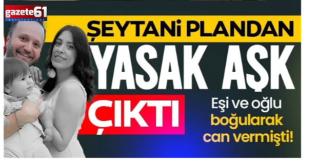 Cinayetten yasak aşk çıktı!