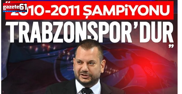  Ertuğrul Doğan'dan Ali Koç'a cevap: 2010-2011 şampiyonu Trabzonspor'dur!